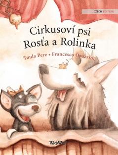 Cirkusovi psi Rosťa a Rolinka: Czech Edition of Circus Dogs Roscoe and Rolly