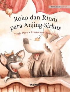 Roko dan Rindi para Anjing Sirkus: Indonesian Edition of Circus Dogs Roscoe and Rolly