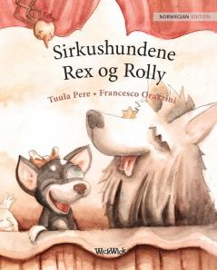 Sirkushundene Rex og Rolly: Norwegian Edition of "Circus Dogs Roscoe and Rolly"