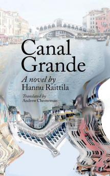 Canal Grande. Hannu Raittila.Translated by Andrew Chesterman