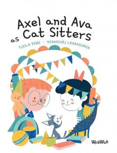 Axel and Ava as Cat Sitters: 3 (Axel & Ava)