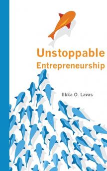 Unstoppable Entrepreneurship: What makes you unstoppable? How can an entrepreneur become unstoppable?