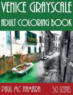 Venice Grayscale: Adult Coloring Book: 1 (Grayscale Coloring Trips)