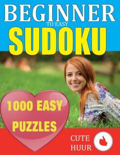 1000 Sudoku Beginner to Easy Puzzles: Lower Your Brain Age Improve Your Memory & Improve Mindfulness - Easy Sudoku Puzzles and Solutions For Absolute Beginners: 3 (Sudoku for Beginners)