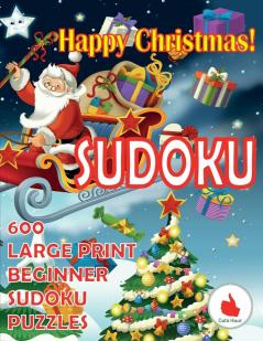 Happy Christmas Sudoku: 600 Large Print Easy Puzzles Beginner Sudoku for relaxation mindfulness and keeping the mind active during the holiday season!: 4 (Greeting Card Sudoku)