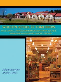 Wooden School of Tomorrow: Avotilakoulu Heinävaaran Puurakenteinen Ala-Aste