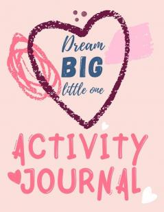 Dream Big Little One Activity Journal.3 in 1 diary coloring pages mazes and positive affirmations for kids.