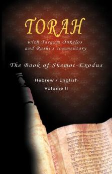 Pentateuch with Targum Onkelos and rashi's commentary: Torah - The Book of Shemot-Exodus Volume II (Hebrew / English)