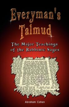 Everyman's Talmud: The Major Teachings of the Rabbinic Sages