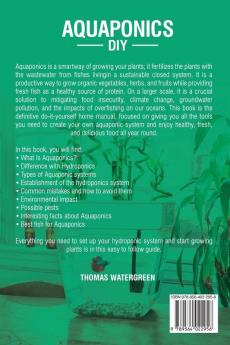 Aquaponics DIY: Realize Your Own Aquaponic Gardening Project. A Complete Beginner's Guide to grow Organic Herbs Fruits and Vegetables: 1 (Greenhouse Hydroponics Aquaponics)