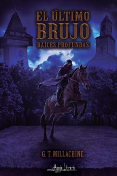 El Último Brujo: Raíces Profundas (Spanish Edition)