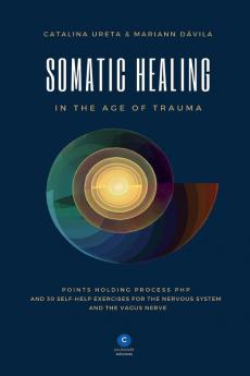 Somatic Healing in the Age of Trauma