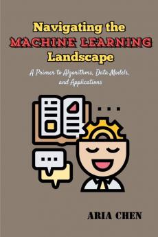 Navigating  the Machine  Learning  Landscape