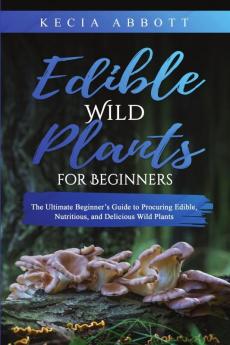 Edible Wild Plants for Beginners