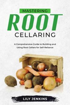 Mastering Root Cellaring