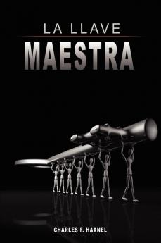 La Llave Maestra / The Master Key System by Charles F. Haanel