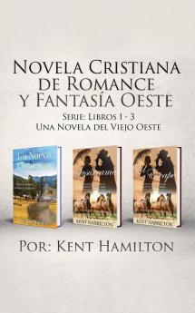 Novela Cristiana de Romance y Fantasia Oeste Serie: Libros 1-3: Una Novela del Viejo Oeste