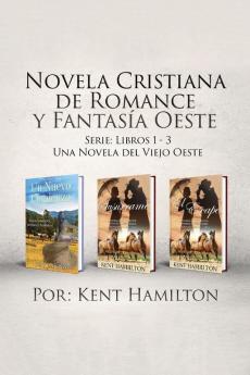 Novela Cristiana de Romance y Fantasía Oeste Serie: Libros 1-3: Una Novela del Viejo Oeste