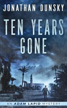 Ten Years Gone: 1 (Adam Lapid Mysteries)