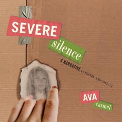 Severe Silence: A Narrative in Poetry and Collage