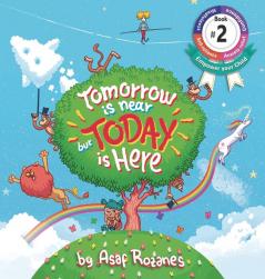 Tomorrow Is Near But Today Is Here: (Childrens books about Anxiety/ADHD/Stress Relief/Mindfulness Picture Books Preschool Books Ages 3 5 Baby ... Books Ages 4 8): 2 (Mindful MIA)