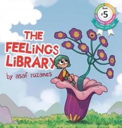 The Feelings Library: A children's picture book about feelings emotions and compassion: Emotional Development Identifying & Articulating Feelings ... preschool ages 3 - 8): 5 (Mindful MIA)