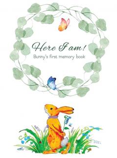 Here I Am - Bunny's Baby Memory Book