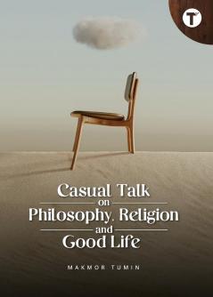Casual Talk on Philosophy Religion and Good Life