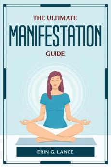 THE ULTIMATE MANIFESTATION GUIDE