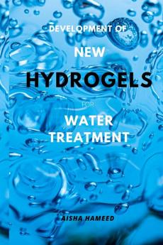 Development of New Hydrogels for Water Treatment