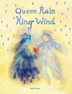 Queen Rain King Wind: The Practice of Heart Gardening: 1 (Rainbow Elves / Peace Education)