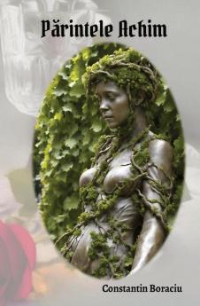 Părintele Achim: Parintele Achim (Romanian Edition)