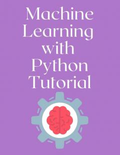 Machine Learning with Python Tutorial