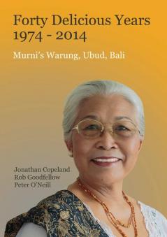 Forty Delicious Years: 1974-2014: Murni's Warung Urud Bali: From Toasted Sandwiches to Balinese Smoked Duck