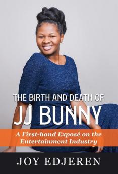 The Birth and Death of Jj Bunny: A First-hand Exposé on The Entertainment Industry