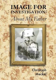 Image for Investigation: About my Father