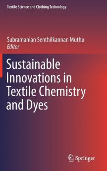 Sustainable Innovations in Textile Chemistry and Dyes