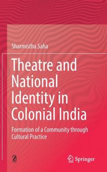 Theatre and National Identity in Colonial India