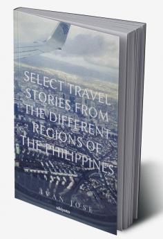 Select Travel Stories from The Different Regions of the Philippines