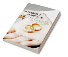 No Perfect Marriage Only A Perfect God