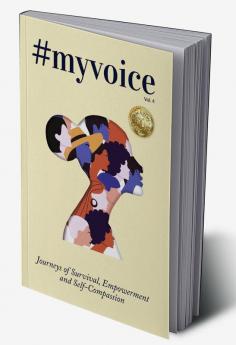 #MyVoice Vol.4: Journeys of Survival Empowerment and Self-Compassion