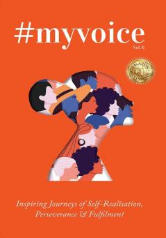 #MyVoice Vol.6: Inspiring Journeys of Self-Realisation Perseverance & Fulfilment