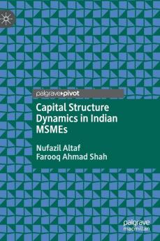 Capital Structure Dynamics in Indian MSMEs