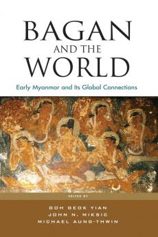 Bagan and the World: Early Myanmar and the its Global Connections