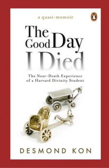 The Good Day I Died: The Near-Death Experience of a Harvard Divinity Student