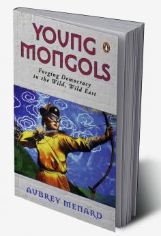 Young Mongols: Forging Democracy in the Wild Wild East