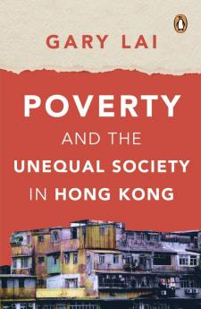 Poverty and the Unequal Society in Hong Kong