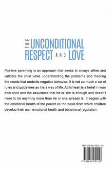 Parenting - Unconditional Love: And Respect (Positive Parenting): And Respect: How Positive Parenting Can Elevate the Relationship Between Your and Your Child