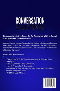 Conversation Tactics - Conversation Skills: Master The Art Of Commanding Authority In Social And Business Conversations