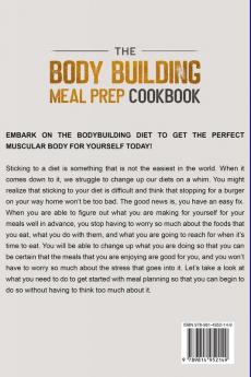 Bodybuilding Diet: THE BODY BUILDING MEAL PREP COOKBOOK: Meal Plans Packed With Protein For Every Bodybuilder